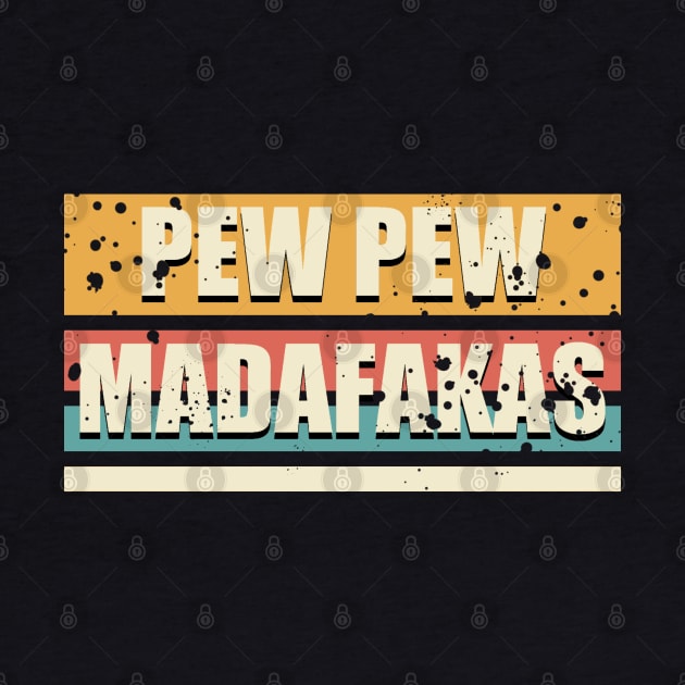 vintage pew pew madafakas retro funny by A Comic Wizard